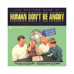 HUMAN DON'T BE ANGRY