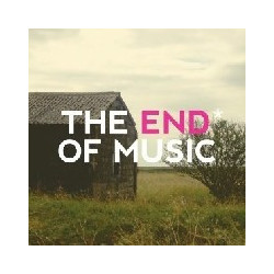 THE END* OF MUSIC