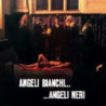 ANGELI BIANCHI..ANGELI NERI