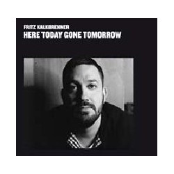 HERE TODAY GONE TOMORROW