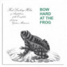 BOW HARD AT THE FROG