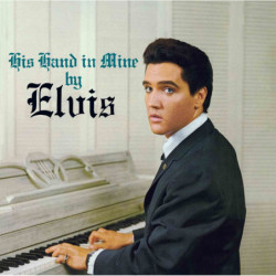 HIS HAND IN MINE BY ELVIS...