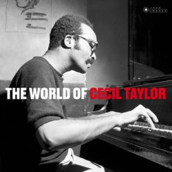 THE WORLD OF CECIL TAYLOR...