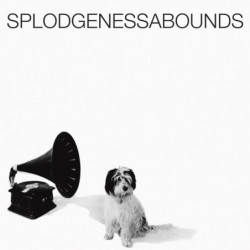 SPLODGENESSABOUNDS