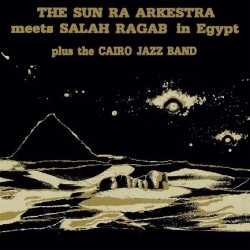 SUN RA ARKESTRA MEETS SALAH...