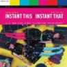 INSTANT THIS/INSTANT THAT: NY NY 1978-85