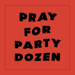 PRAY FOR PARTY DOZEN