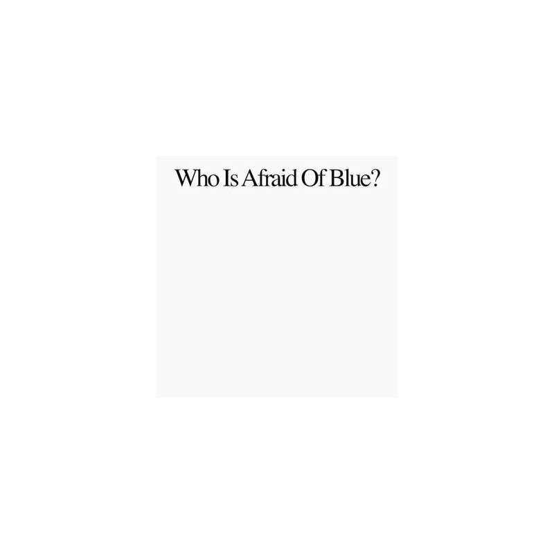 WHO IS AFRAID OF BLUE?