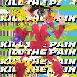 KILL THE PAIN