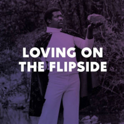 LOVING ON THE FLIPSIDE