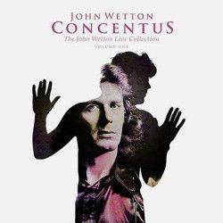 CONCENTUS: THE JOHN WETTON...